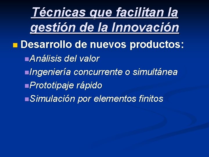 Técnicas que facilitan la gestión de la Innovación n Desarrollo n. Análisis de nuevos