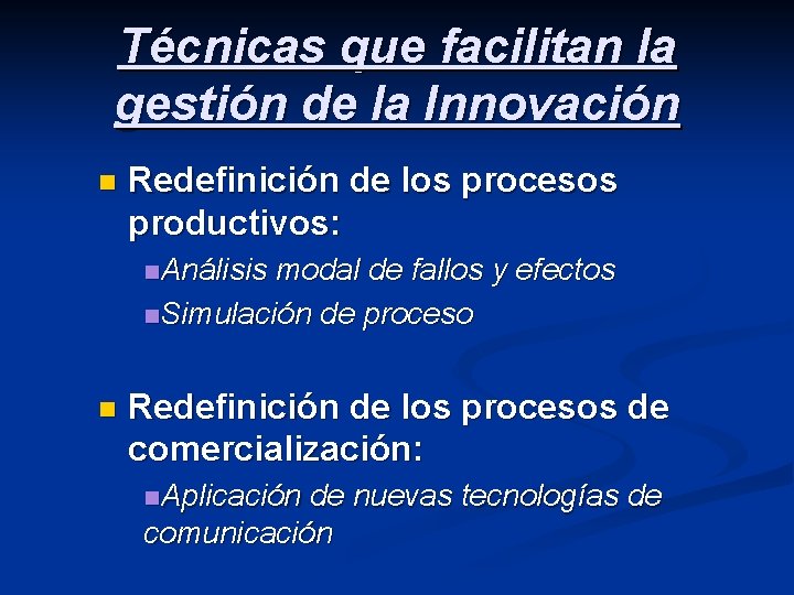 Técnicas que facilitan la gestión de la Innovación n Redefinición de los procesos productivos: