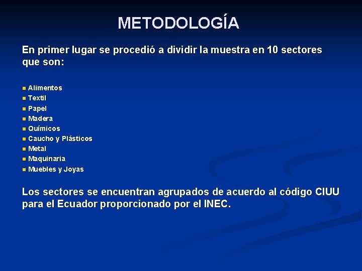 METODOLOGÍA En primer lugar se procedió a dividir la muestra en 10 sectores que