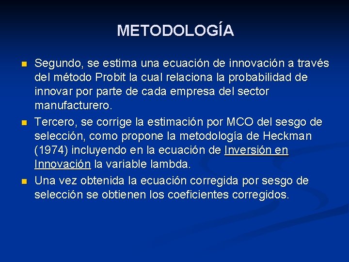 METODOLOGÍA n n n Segundo, se estima una ecuación de innovación a través del