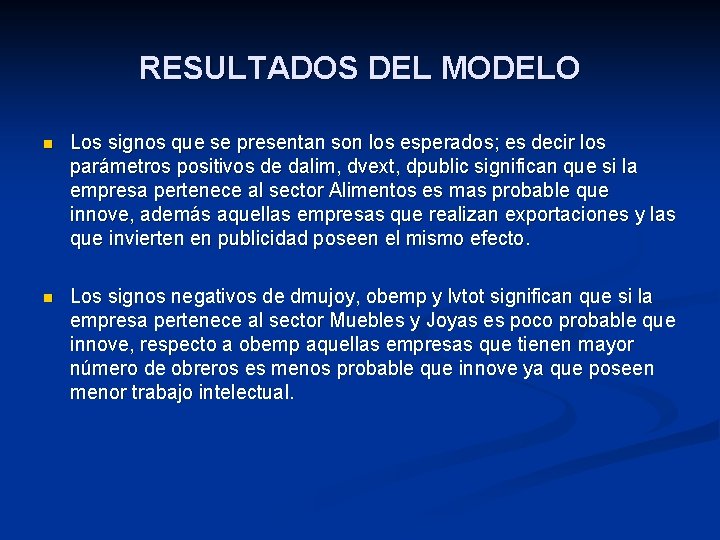 RESULTADOS DEL MODELO n Los signos que se presentan son los esperados; es decir