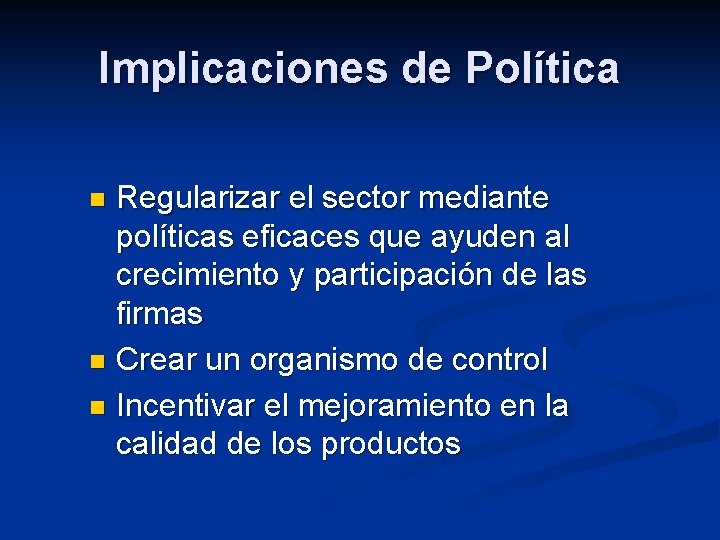 Implicaciones de Política Regularizar el sector mediante políticas eficaces que ayuden al crecimiento y