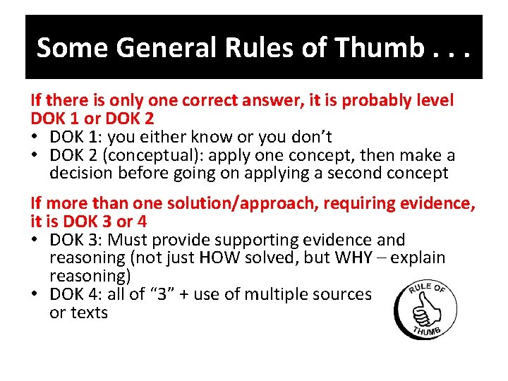 Some General Rules of Thumb. . . If there is only one correct answer,