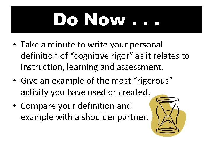 Do Now. . . • Take a minute to write your personal definition of