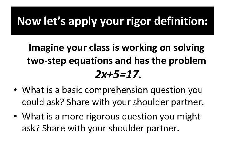 Now let’s apply your rigor definition: Imagine your class is working on solving two-step