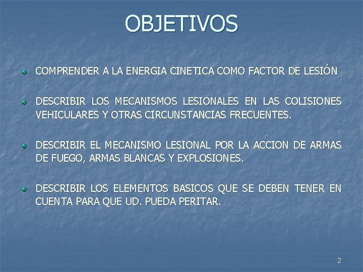 OBJETIVOS COMPRENDER A LA ENERGIA CINETICA COMO FACTOR DE LESIÓN DESCRIBIR LOS MECANISMOS LESIONALES