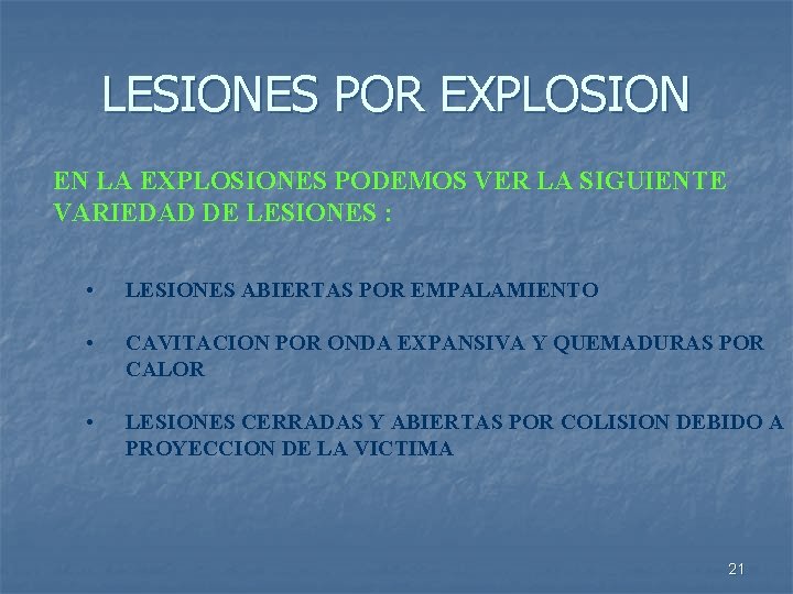LESIONES POR EXPLOSION EN LA EXPLOSIONES PODEMOS VER LA SIGUIENTE VARIEDAD DE LESIONES :