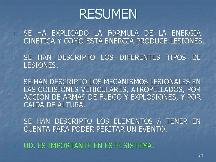 RESUMEN 1. SE HA EXPLICADO LA FORMULA DE LA ENERGIA CINETICA Y COMO ESTA