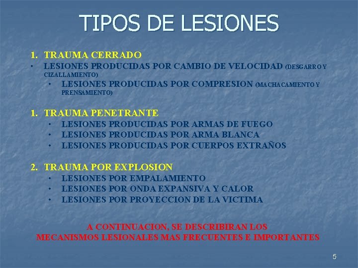 TIPOS DE LESIONES 1. TRAUMA CERRADO • LESIONES PRODUCIDAS POR CAMBIO DE VELOCIDAD (DESGARRO