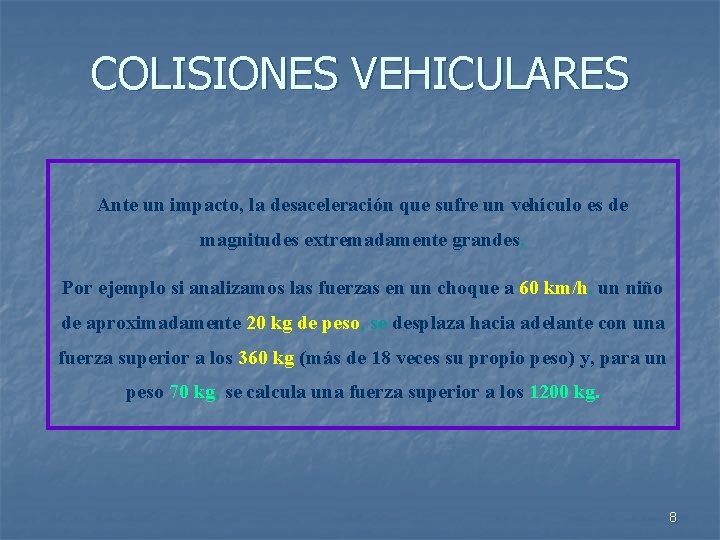 COLISIONES VEHICULARES Ante un impacto, la desaceleración que sufre un vehículo es de magnitudes