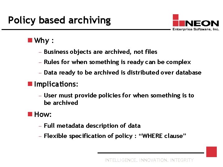 Policy based archiving n Why : — Business objects are archived, not files —