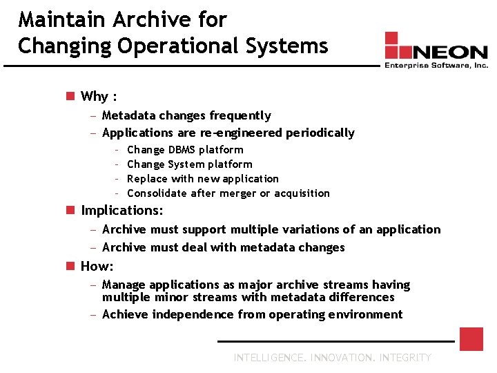 Maintain Archive for Changing Operational Systems n Why : — — Metadata changes frequently