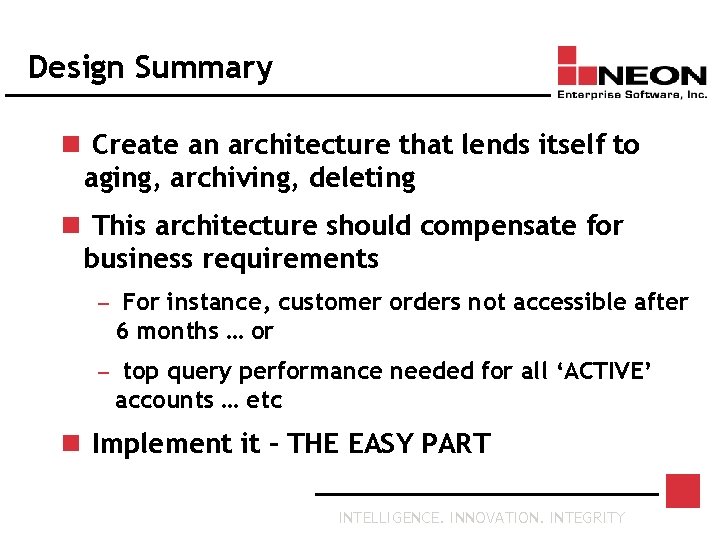Design Summary n Create an architecture that lends itself to aging, archiving, deleting n