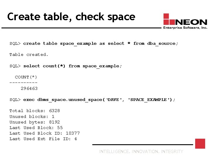 Create table, check space SQL> create table space_example as select * from dba_source; Table