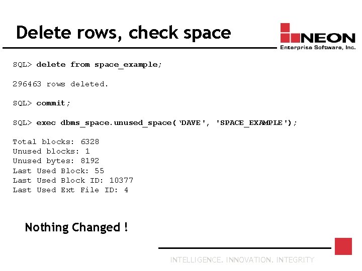 Delete rows, check space SQL> delete from space_example; 296463 rows deleted. SQL> commit; SQL>