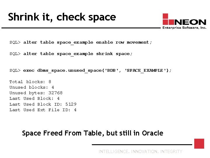 Shrink it, check space SQL> alter table space_example enable row movement; SQL> alter table