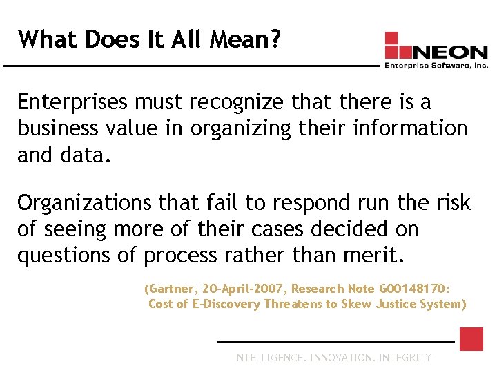 What Does It All Mean? Enterprises must recognize that there is a business value