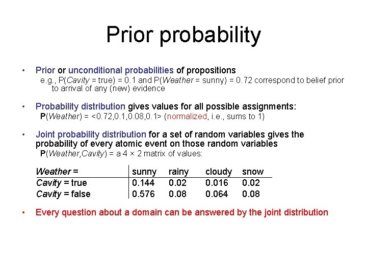 Prior probability • Prior or unconditional probabilities of propositions e. g. , P(Cavity =