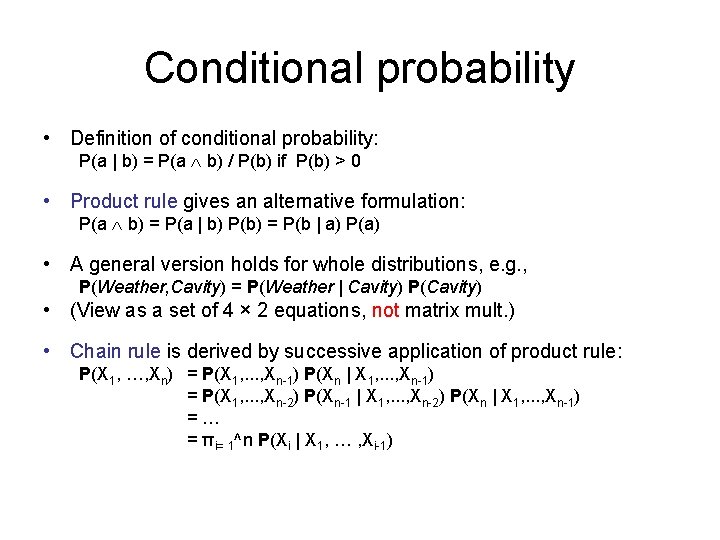 Conditional probability • Definition of conditional probability: P(a | b) = P(a b) /