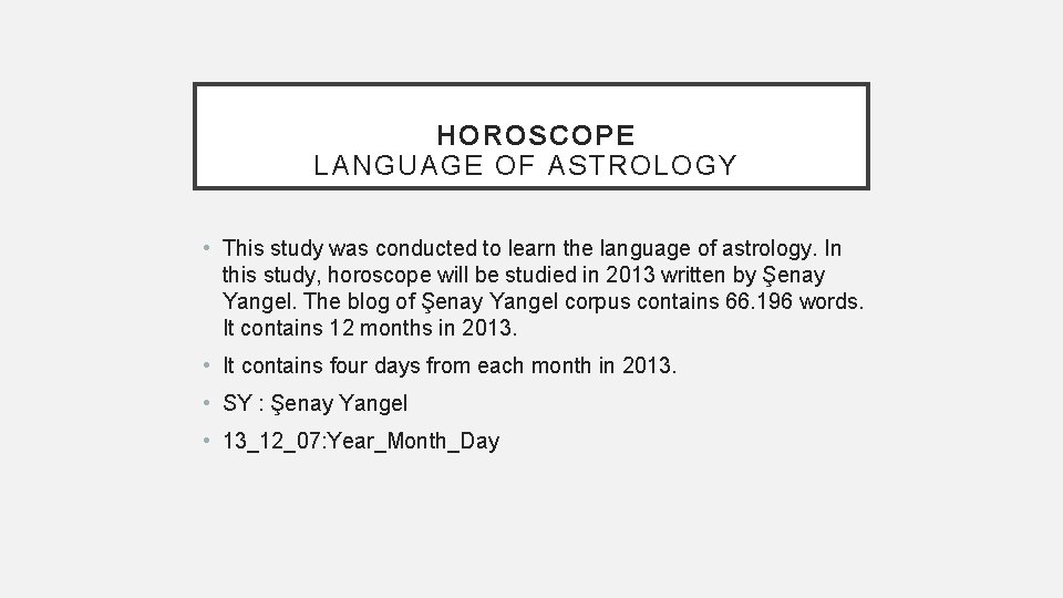  HOROSCOPE LANGUAGE OF ASTROLOGY • This study was conducted to learn the language