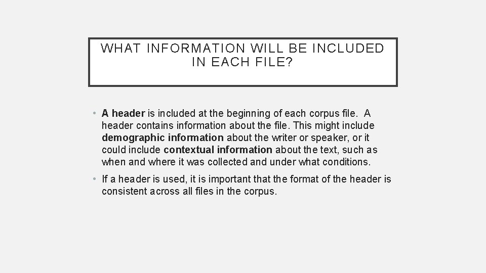 WHAT INFORMATION WILL BE INCLUDED IN EACH FILE? • A header is included at
