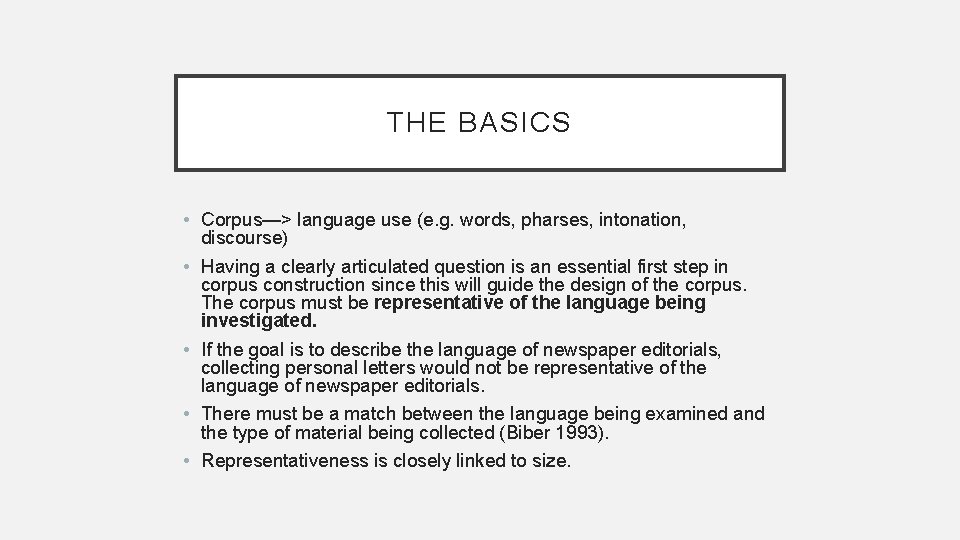 THE BASICS • Corpus—> language use (e. g. words, pharses, intonation, discourse) • Having