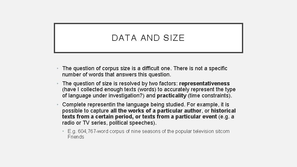 DATA AND SIZE • The question of corpus size is a difficult one. There