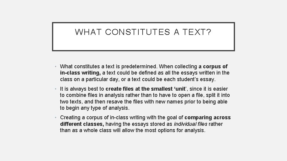 WHAT CONSTITUTES A TEXT? • What constitutes a text is predetermined. When collecting a