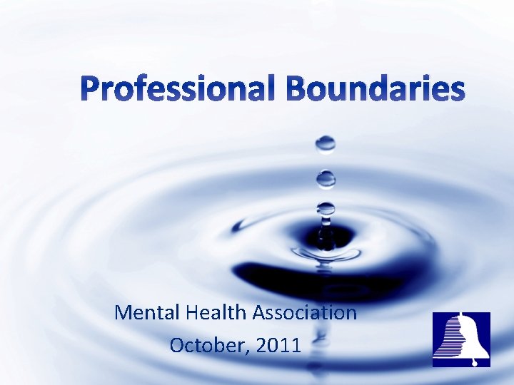 Professional Boundaries Mental Health Association October, 2011 