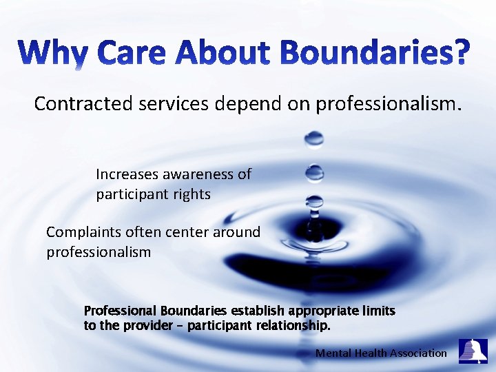 Contracted services depend on professionalism. Increases awareness of participant rights Complaints often center around