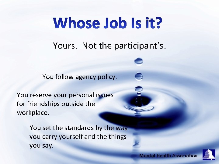 Yours. Not the participant’s. You follow agency policy. You reserve your personal issues for
