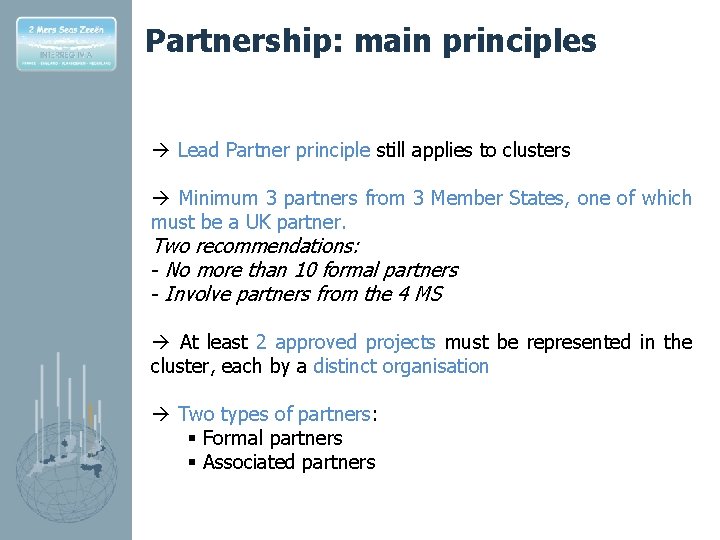 Partnership: main principles Lead Partner principle still applies to clusters Minimum 3 partners from