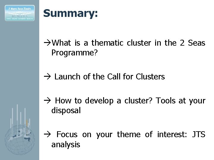 Summary: What is a thematic cluster in the 2 Seas Programme? Launch of the