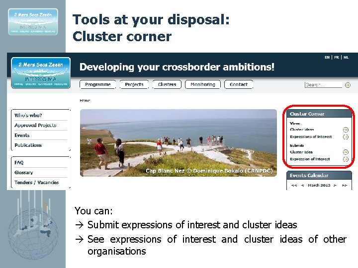 Tools at your disposal: Cluster corner You can: Submit expressions of interest and cluster