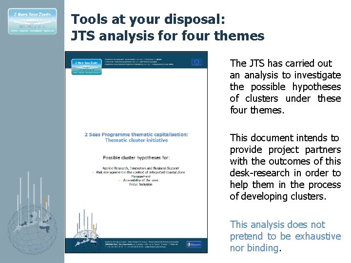 Tools at your disposal: JTS analysis for four themes The JTS has carried out