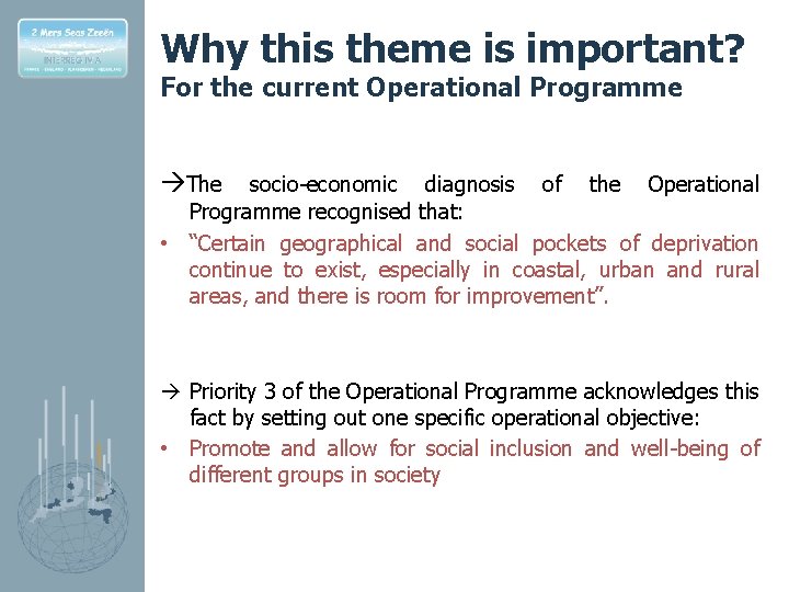 Why this theme is important? For the current Operational Programme The socio-economic diagnosis of