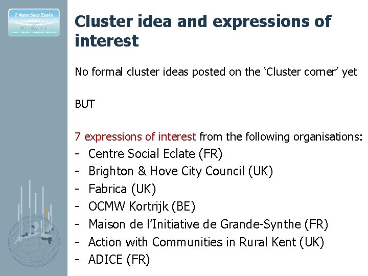 Cluster idea and expressions of interest No formal cluster ideas posted on the ‘Cluster