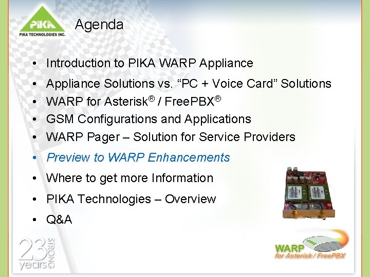 Agenda • Introduction to PIKA WARP Appliance • • Appliance Solutions vs. “PC +