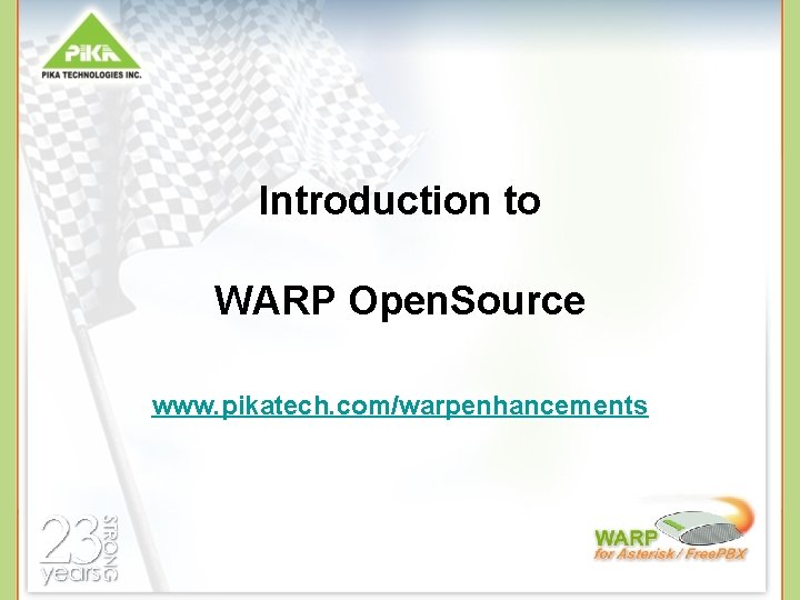  Introduction to WARP Open. Source www. pikatech. com/warpenhancements 