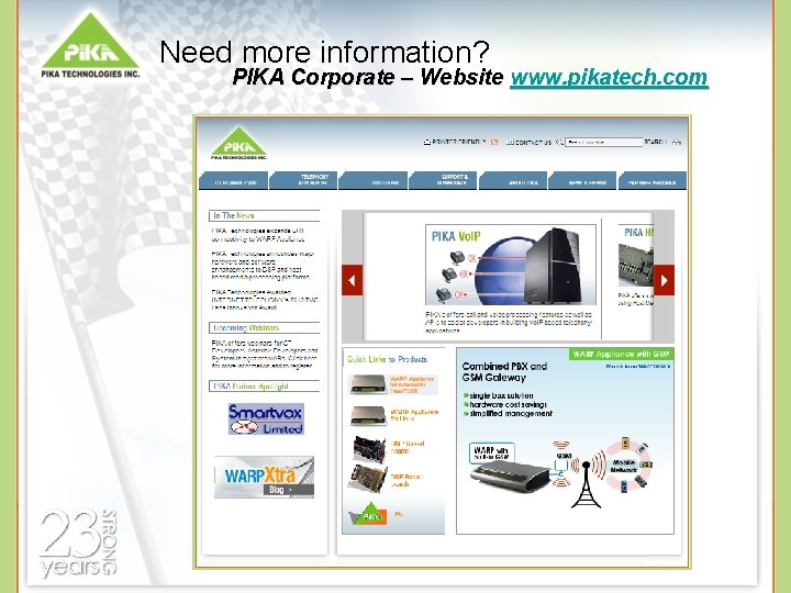 Need more information? PIKA Corporate – Website www. pikatech. com 