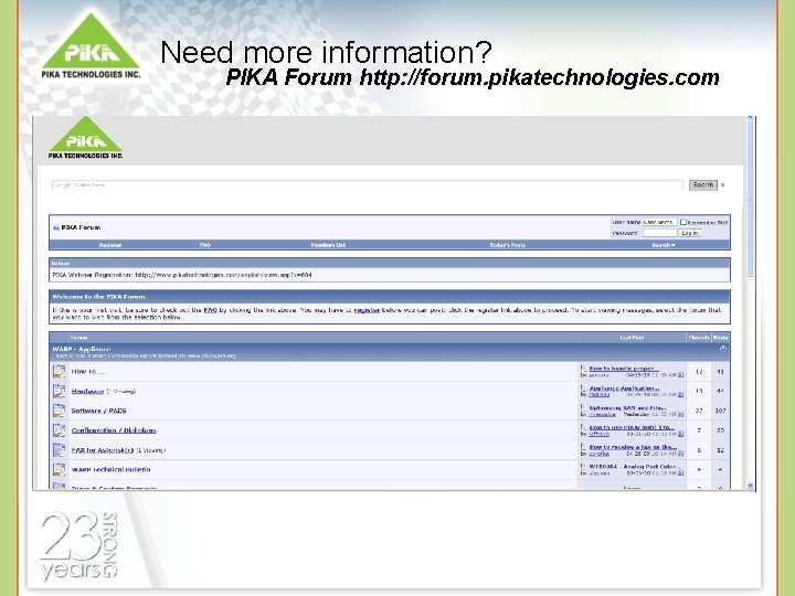 Need more information? PIKA Forum http: //forum. pikatechnologies. com 