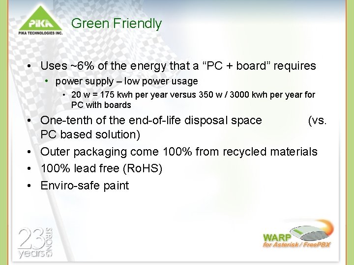 Green Friendly • Uses ~6% of the energy that a “PC + board” requires