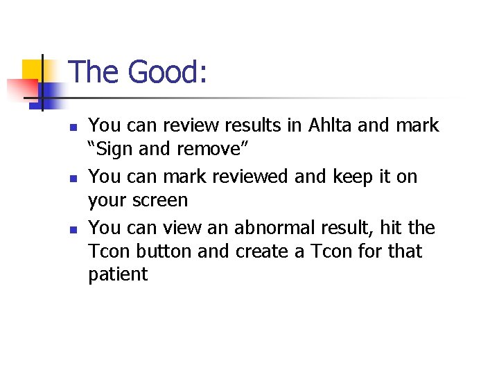 The Good: n n n You can review results in Ahlta and mark “Sign