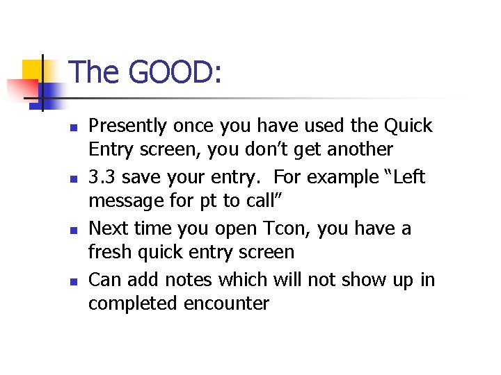 The GOOD: n n Presently once you have used the Quick Entry screen, you