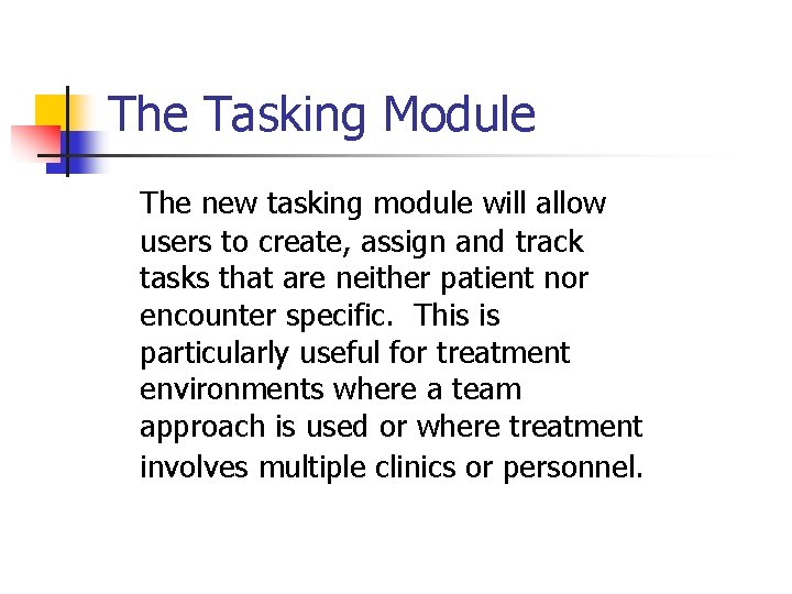 The Tasking Module The new tasking module will allow users to create, assign and