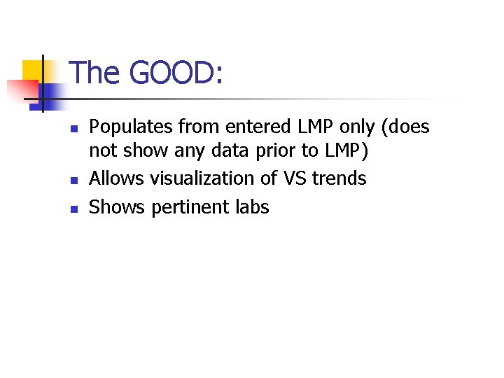 The GOOD: n n n Populates from entered LMP only (does not show any