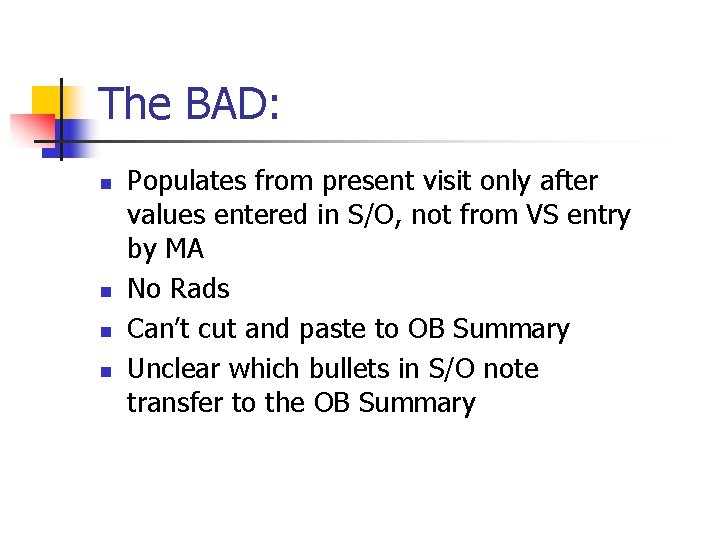 The BAD: n n Populates from present visit only after values entered in S/O,
