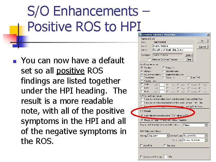 S/O Enhancements – Positive ROS to HPI n You can now have a default