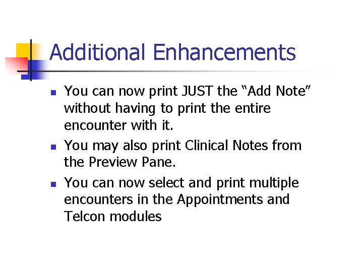 Additional Enhancements n n n You can now print JUST the “Add Note” without