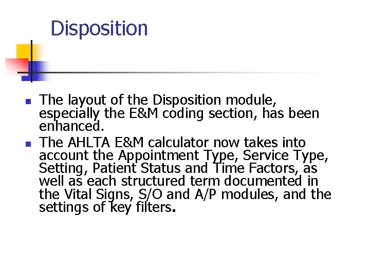Disposition n n The layout of the Disposition module, especially the E&M coding section,